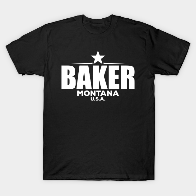 Baker Montana Baker Montana TShirt TeePublic
